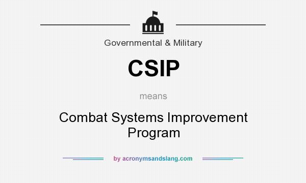 What does CSIP mean? It stands for Combat Systems Improvement Program