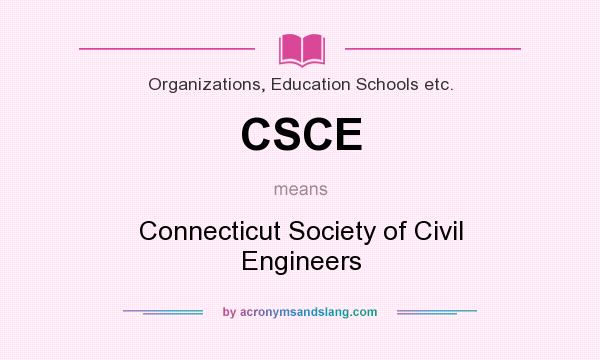 What does CSCE mean? It stands for Connecticut Society of Civil Engineers