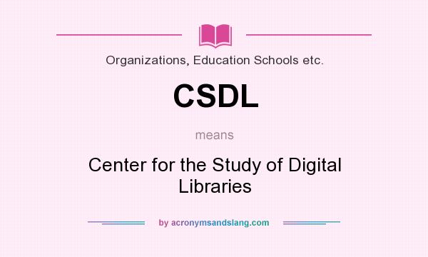 What does CSDL mean? It stands for Center for the Study of Digital Libraries