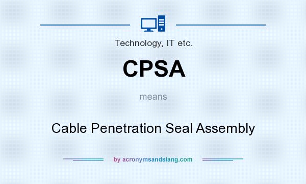 What does CPSA mean? It stands for Cable Penetration Seal Assembly