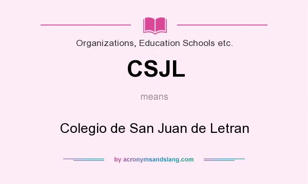 What does CSJL mean? It stands for Colegio de San Juan de Letran