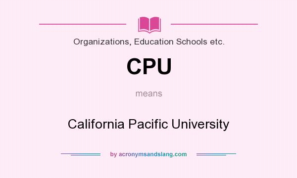 What does CPU mean? It stands for California Pacific University