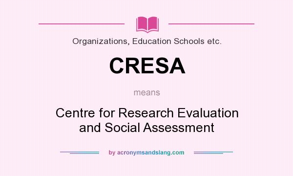 What does CRESA mean? It stands for Centre for Research Evaluation and Social Assessment