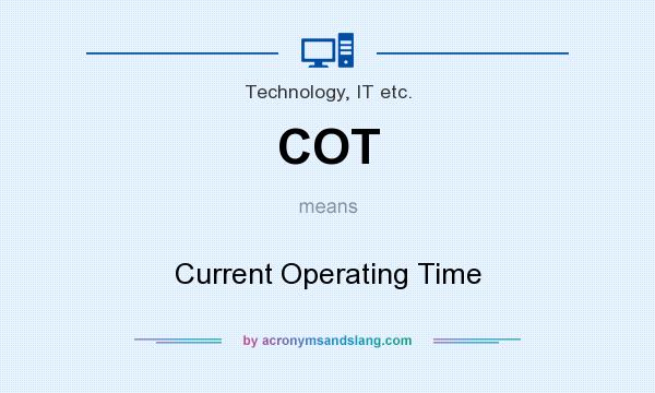 What does COT mean? It stands for Current Operating Time