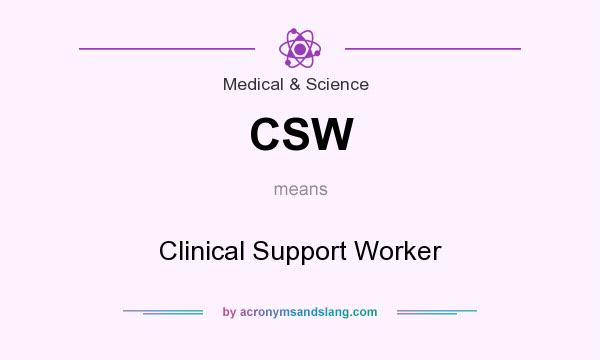 What does CSW mean? It stands for Clinical Support Worker