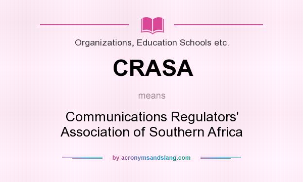 What does CRASA mean? It stands for Communications Regulators` Association of Southern Africa
