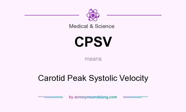 What does CPSV mean? It stands for Carotid Peak Systolic Velocity