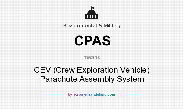 What does CPAS mean? It stands for CEV (Crew Exploration Vehicle) Parachute Assembly System