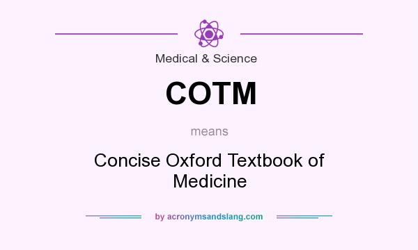 What does COTM mean? It stands for Concise Oxford Textbook of Medicine