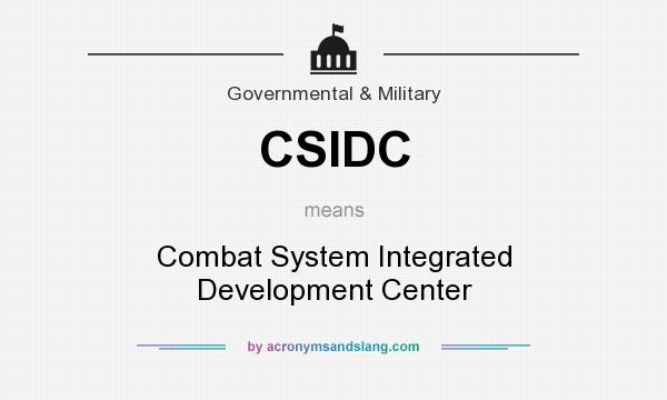 What does CSIDC mean? It stands for Combat System Integrated Development Center