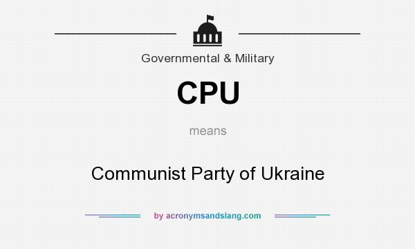 What does CPU mean? It stands for Communist Party of Ukraine