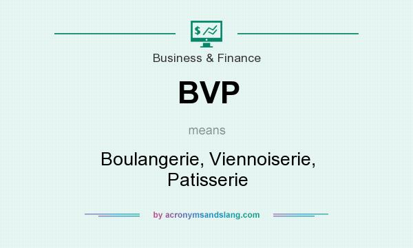 What does BVP mean? It stands for Boulangerie, Viennoiserie, Patisserie
