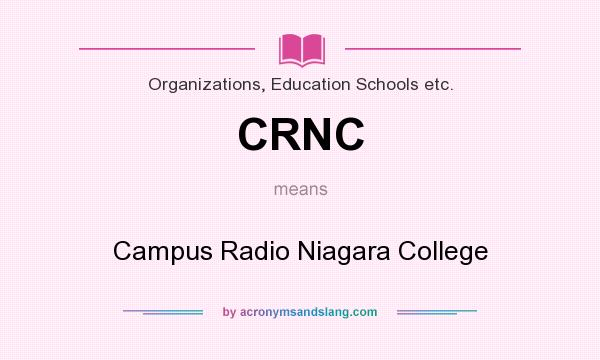 What does CRNC mean? It stands for Campus Radio Niagara College