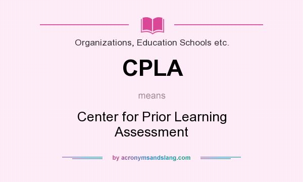 What does CPLA mean? It stands for Center for Prior Learning Assessment