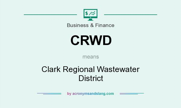 What does CRWD mean? It stands for Clark Regional Wastewater District