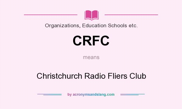 What does CRFC mean? It stands for Christchurch Radio Fliers Club