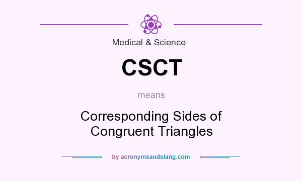 What does CSCT mean? It stands for Corresponding Sides of Congruent Triangles