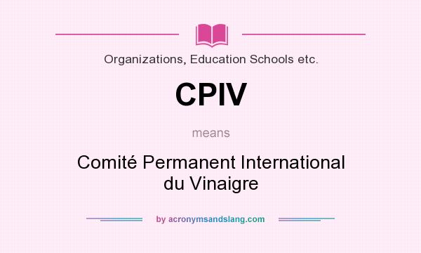 What does CPIV mean? It stands for Comité Permanent International du Vinaigre