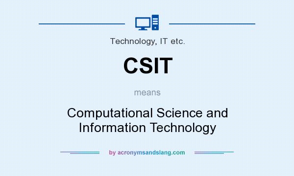 What does CSIT mean? It stands for Computational Science and Information Technology