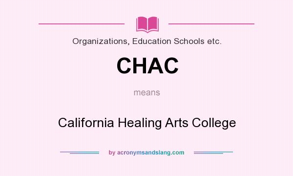 What does CHAC mean? It stands for California Healing Arts College