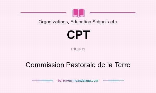 What does CPT mean? It stands for Commission Pastorale de la Terre