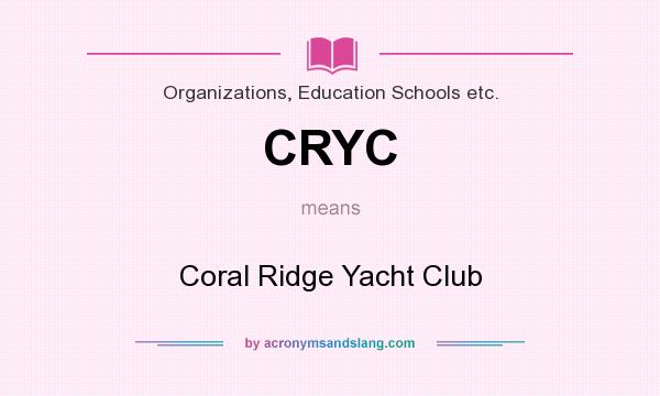 What does CRYC mean? It stands for Coral Ridge Yacht Club