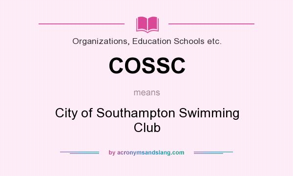 What does COSSC mean? It stands for City of Southampton Swimming Club