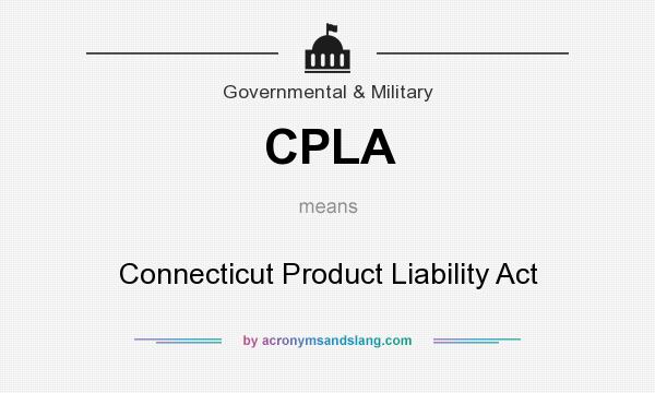 What does CPLA mean? It stands for Connecticut Product Liability Act