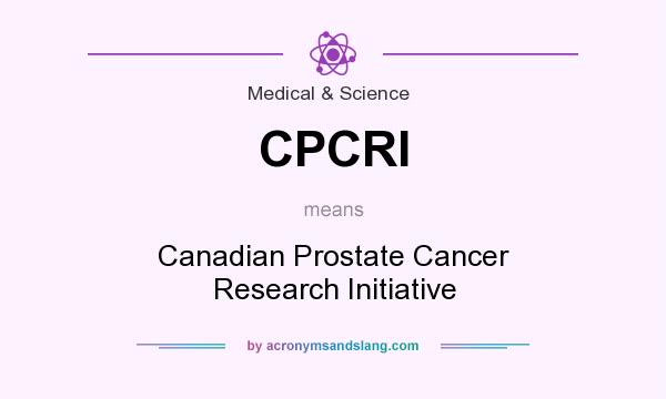 What does CPCRI mean? It stands for Canadian Prostate Cancer Research Initiative