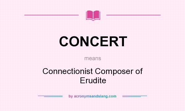 What does CONCERT mean? It stands for Connectionist Composer of Erudite