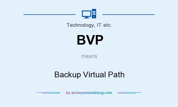 What does BVP mean? It stands for Backup Virtual Path