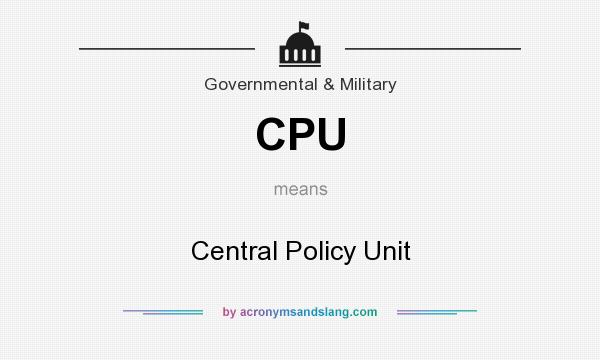 What does CPU mean? It stands for Central Policy Unit