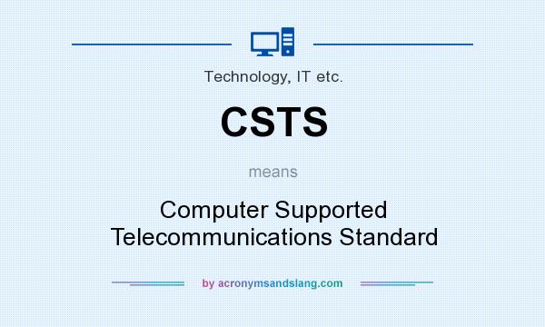 What does CSTS mean? It stands for Computer Supported Telecommunications Standard