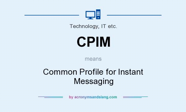 What does CPIM mean? It stands for Common Profile for Instant Messaging