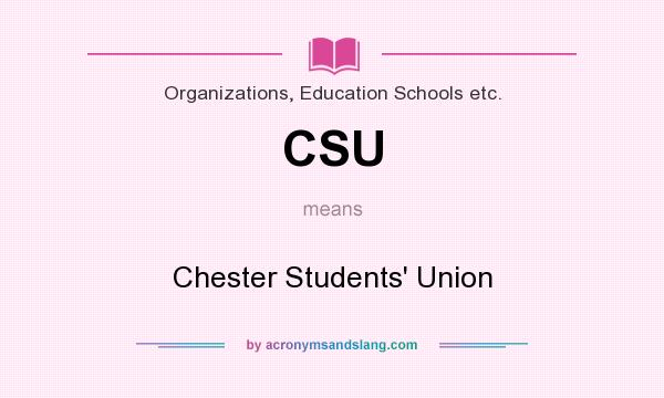 What does CSU mean? It stands for Chester Students` Union