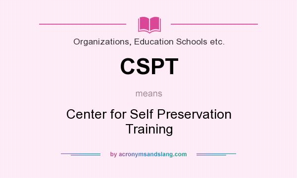 What does CSPT mean? It stands for Center for Self Preservation Training