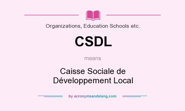 What does CSDL mean? It stands for Caisse Sociale de Développement Local