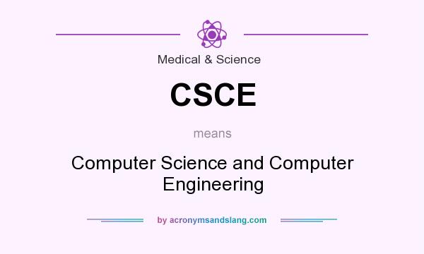 What does CSCE mean? It stands for Computer Science and Computer Engineering