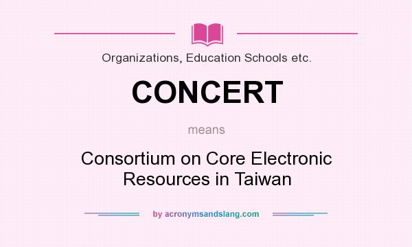 What does CONCERT mean? It stands for Consortium on Core Electronic Resources in Taiwan