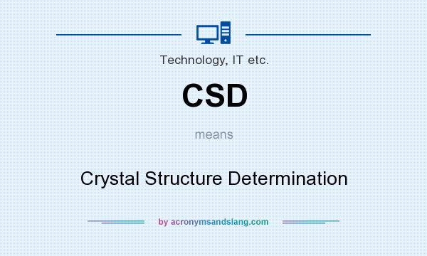 What does CSD mean? It stands for Crystal Structure Determination