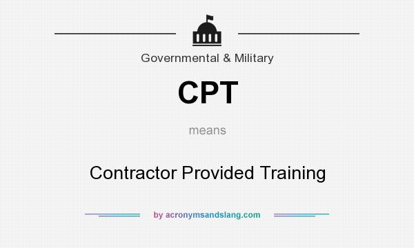 What does CPT mean? It stands for Contractor Provided Training