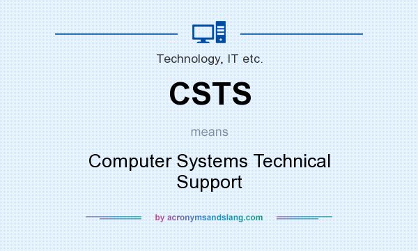 What does CSTS mean? It stands for Computer Systems Technical Support