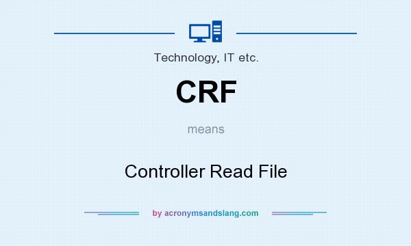 What does CRF mean? It stands for Controller Read File