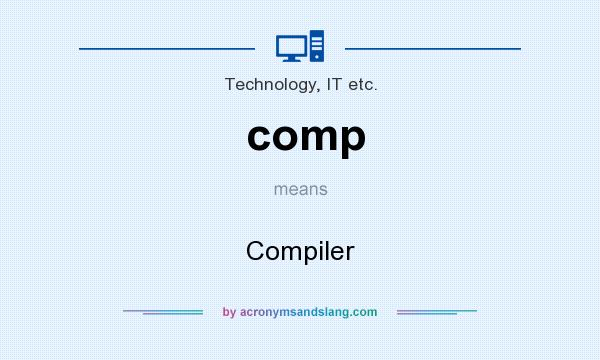 What does comp mean? It stands for Compiler
