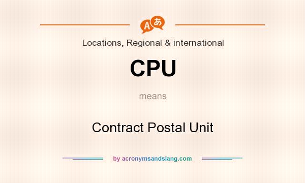 What does CPU mean? It stands for Contract Postal Unit