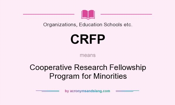What does CRFP mean? It stands for Cooperative Research Fellowship Program for Minorities
