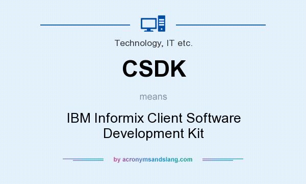 What does CSDK mean? It stands for IBM Informix Client Software Development Kit