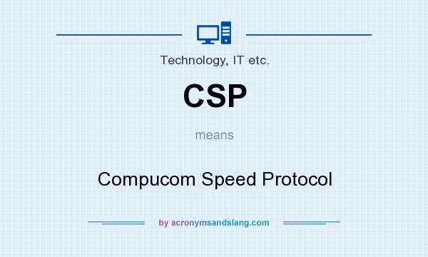 What does CSP mean? It stands for Compucom Speed Protocol