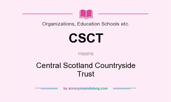 What does CSCT mean? It stands for Central Scotland Countryside Trust