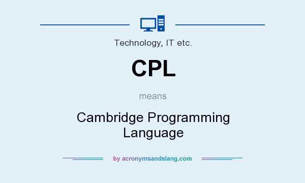 What does CPL mean? It stands for Cambridge Programming Language